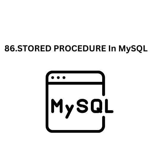 87.Practical Example Of STORED PROCEDURE IN MySQL